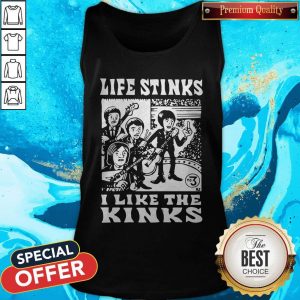 Life Stinks I Like The Kinks Tank TopLife Stinks I Like The Kinks Tank Top