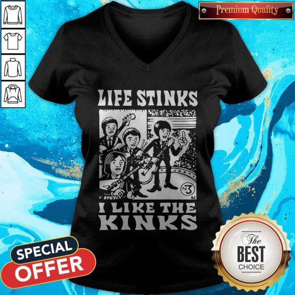 Life Stinks I Like The Kinks V-neck
