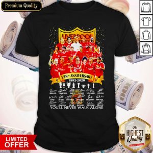 Liverpool 128th Anniversary 1892 2020 You’ll Never Signatures Shirt