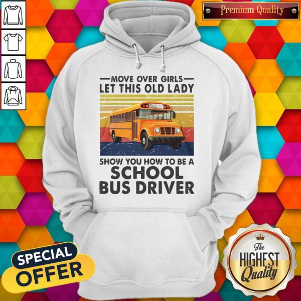 move-over-girls-let-this-old-lady-show-you-to-be-a-school-bus-driver-vintage- hoodie