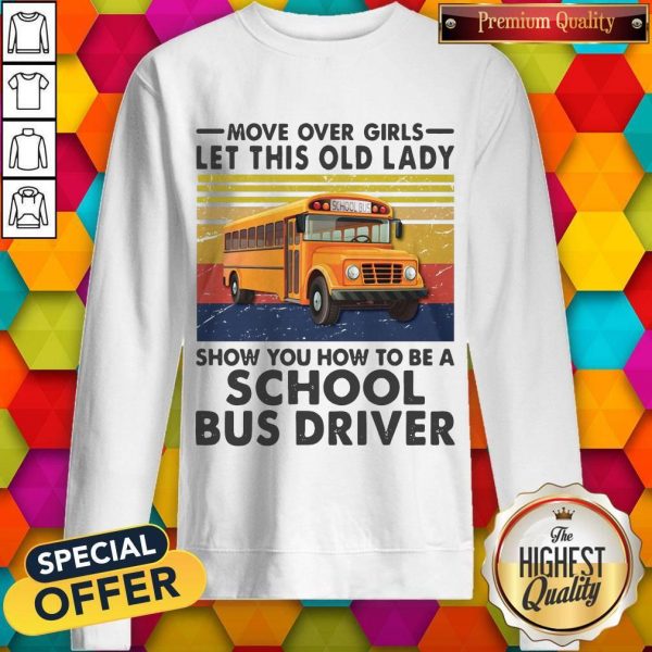 move-over-girls-let-this-old-lady-show-you-to-be-a-school-bus-driver-vintage- sweatshirt