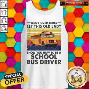 move-over-girls-let-this-old-lady-show-you-to-be-a-school-bus-driver-vintage- tank-top