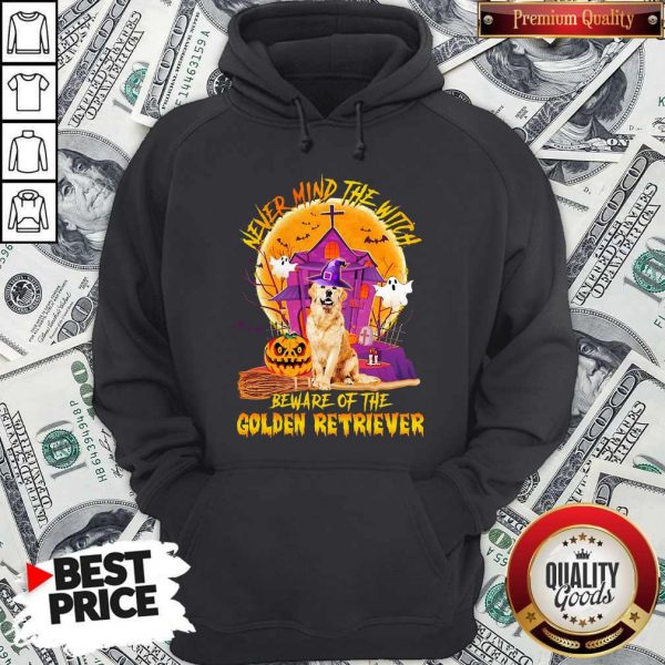 Never Mind The Witch Beware Of The Golden Retriever Halloween Hoodie