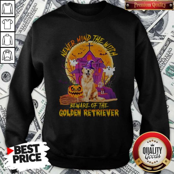 Never Mind The Witch Beware Of The Golden Retriever Halloween Sweatshirt