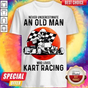 Never Underestimate An Old Man Who Loves Kart Racing Shirt