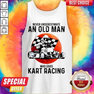 Never Underestimate An Old Man Who Loves Kart Racing tank-top