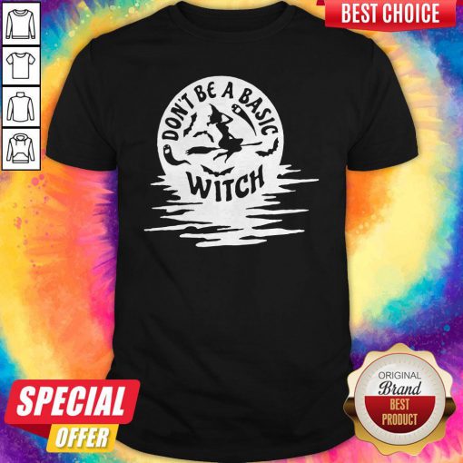 Nice Don’t Be A Basic Witch Halloween Shirt