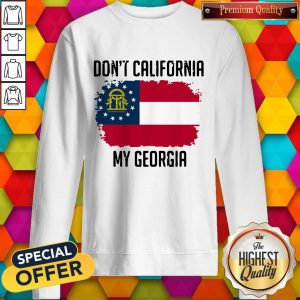 Nice Don’t California My Georgia Flag SweatshirtNice Don’t California My Georgia Flag Sweatshirt