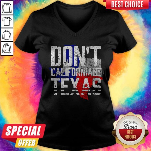 Nice Don’t California My Texas V-neck