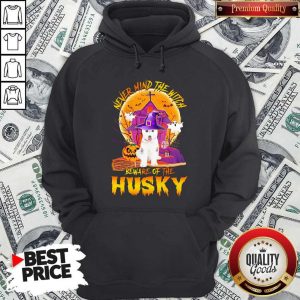 Nice Never Mind The Witch Beware Of The Nice Never Mind The Witch Beware Of The Husky Halloween HoodieHusky Halloween Hoodie