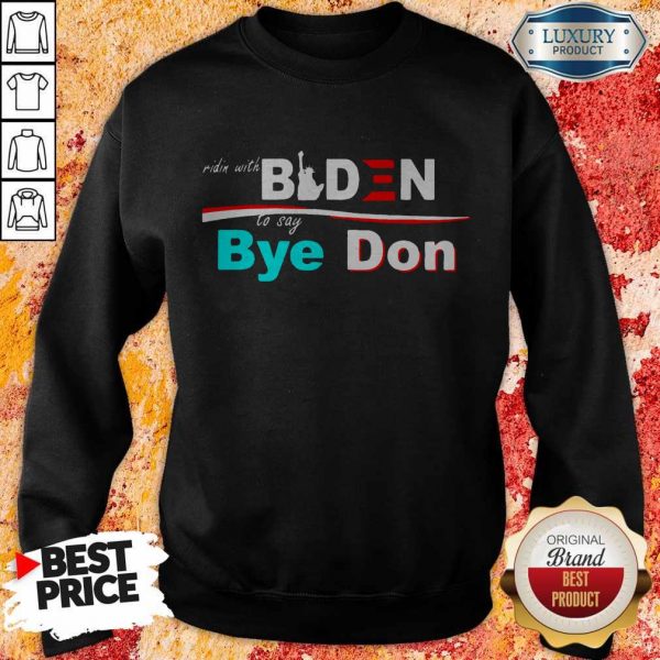 Nice Ridin Witch Biden To Say Bye Don Sweatshirt