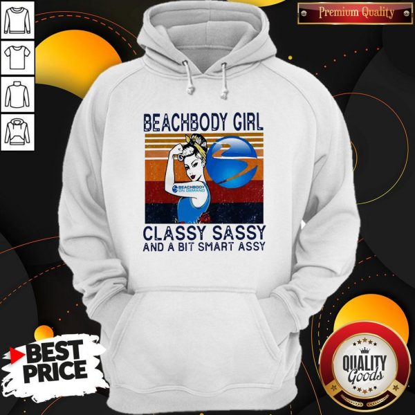 Official Beachbody Girl Classy Sassy And A Bit Smart Assy Vintage HoodieOfficial Beachbody Girl Classy Sassy And A Bit Smart Assy Vintage Hoodie