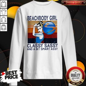 Official Beachbody Girl Classy Sassy And A Bit Smart Assy Vintage Sweatshirt