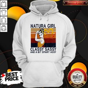 Official Natura Girl Classy Sassy And A Official Natura Girl Classy Sassy And A Bit Smart Assy Vintage HoodieBit Smart Assy Vintage Hoodie