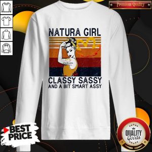 Official Natura Girl Classy Sassy And A Official Natura Girl Classy Sassy And A Bit Smart Assy Vintage SweatshirtBit Smart Assy Vintage Sweatshirt