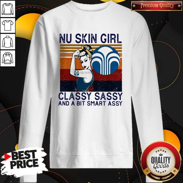 Official Nu Skin Girl Classy Sassy And AOfficial Nu Skin Girl Classy Sassy And A Bit Smart Assy Vintage Sweatshirt Bit Smart Assy Vintage Sweatshirt