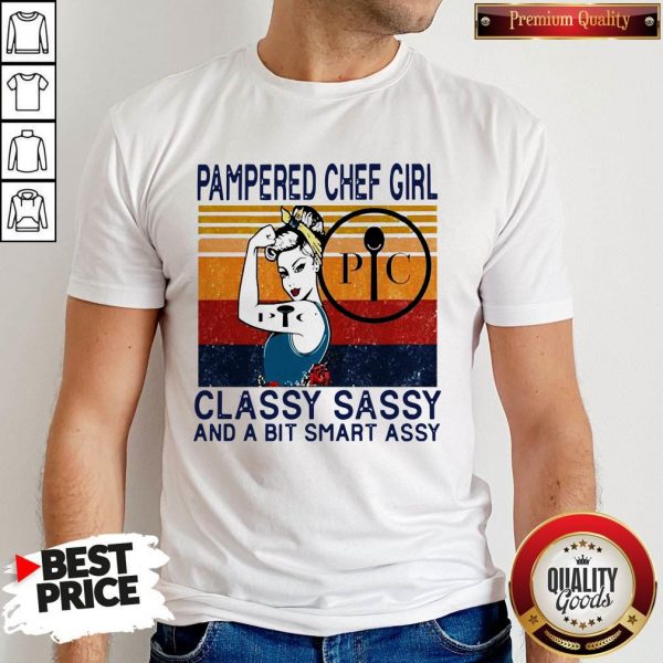 Pampered Chef Girl Classy Sassy And A BiPampered Chef Girl Classy Sassy And A Bit Smart Assy Vintage Shirtt Smart Assy Vintage Shirt