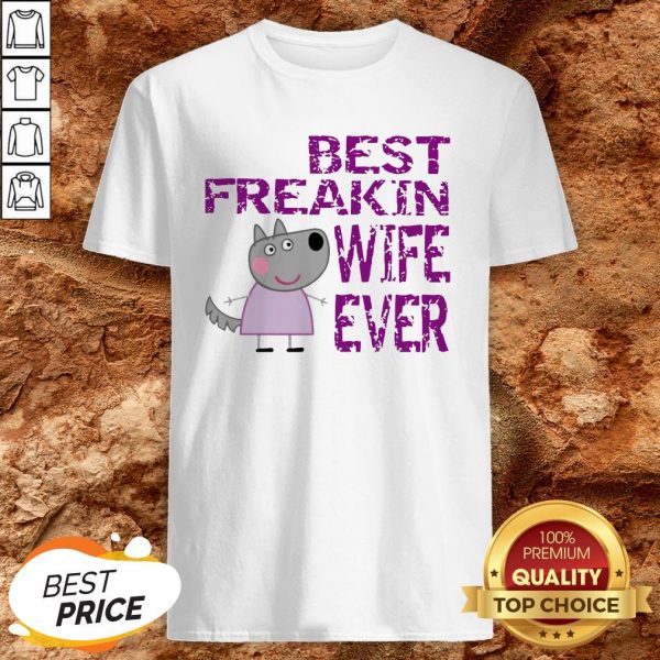 Peppa Pig Best Freakin Wife Ever Shirt
