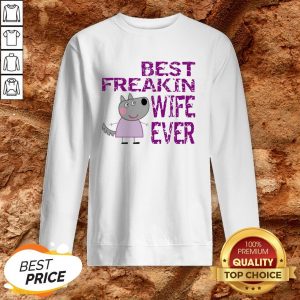 Peppa Pig Best Freakin Wife Ever Sweatshirt
