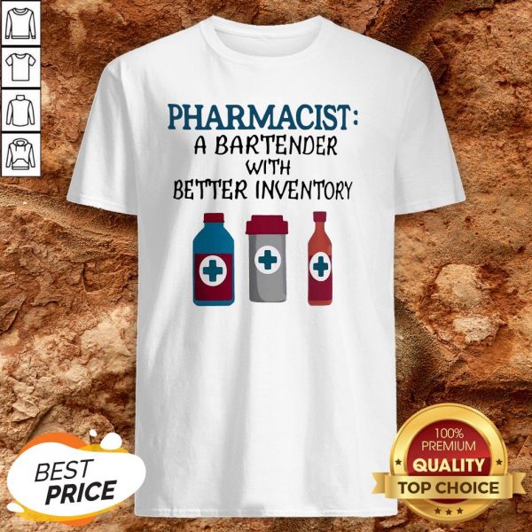 Pharmacist A Bartender With Better Inventory Shirt