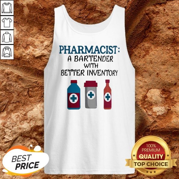 Pharmacist A Bartender With Better Inventory Tank Top
