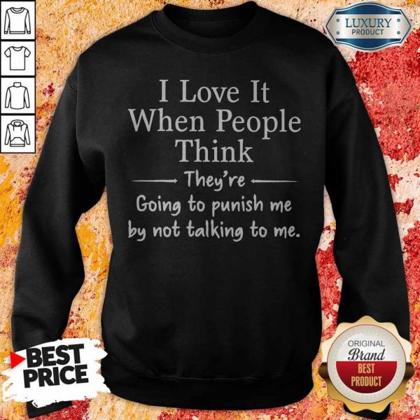 premium-i-love-it-when-people-think-theyre-going-to-pu sweatshirt