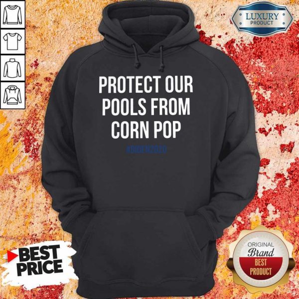 Protect Our Pools From Corn Pop Biden 2020 hoodie