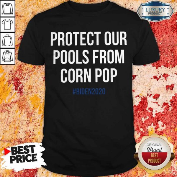 Protect Our Pools From Corn Pop Biden 2020 Shirt