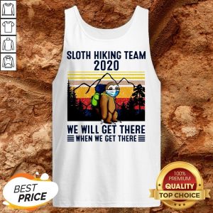 Sloth Hiking Team 2020 We Will Get There When We Get There Vintage Tank Top