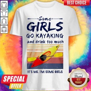 Some Girls Go Kayaking And Drink Too Much Vintage Shirt