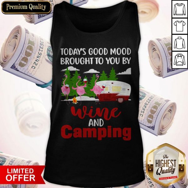 Today’s Good Mood Brought To You And Camping Tank Top