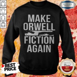 Top Make Orwell Fiction Again sweatshirt