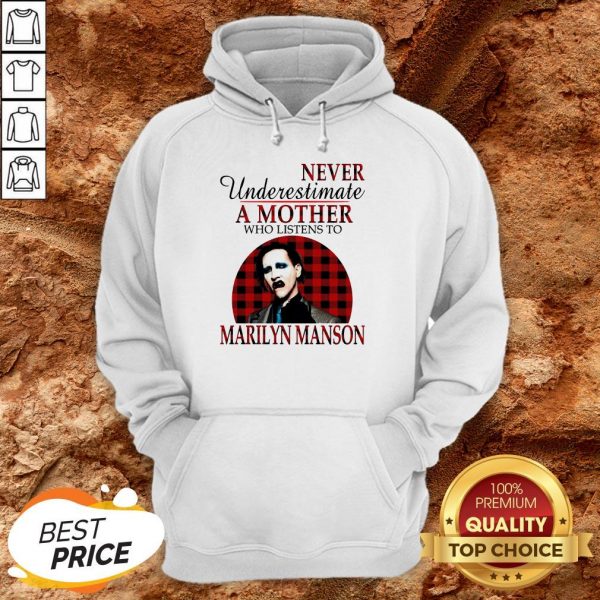 Underestimate A Mother Who Listens To Marilyn Manson HoodieUnderestimate A Mother Who Listens To Marilyn Manson Hoodie