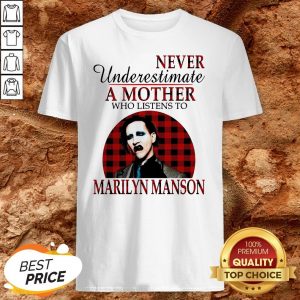 Underestimate A Mother Who Listens To Marilyn Manson ShirtUnderestimate A Mother Who Listens To Marilyn Manson Shirt