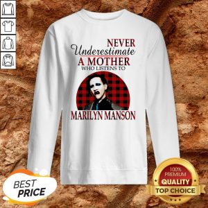 Underestimate A Mother Who Listens To Marilyn Manson SweatshirtUnderestimate A Mother Who Listens To Marilyn Manson Sweatshirt