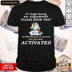 Unicorn If I Laugh During An The Psycho Part Of My Brain Shirt