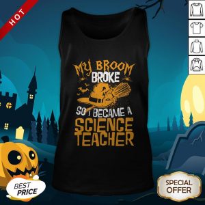 Witch My Broom Broke So I Became A Science Teacher Halloween Tank TopWitch My Broom Broke So I Became A Science Teacher Halloween Tank Top