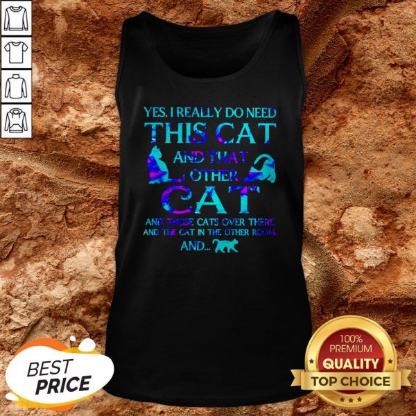 Yes I Really Do Need This Cat There And The Cat In The Other Room Tank Top