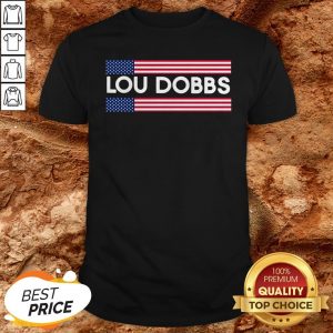 American Flag Lou Dobbs Shirt