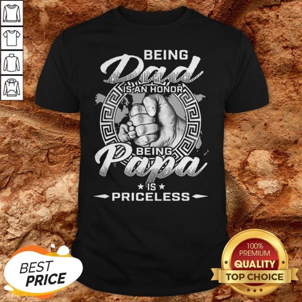 Being Dad In An Honor Being Papa Is Priceless Shirt
