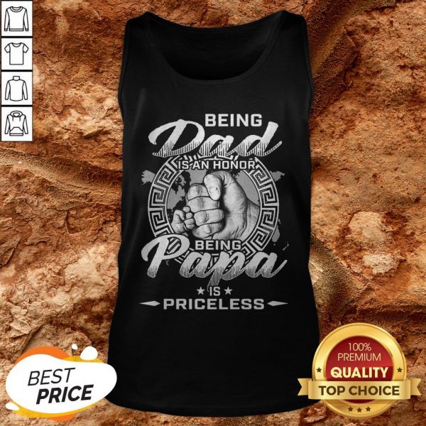 Being Dad In An Honor Being Papa Is Priceless Tank Top