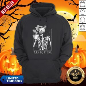 Black Like My Soul Skeleton Drinking Coffee Halloween Day Of The Dead Hoodie