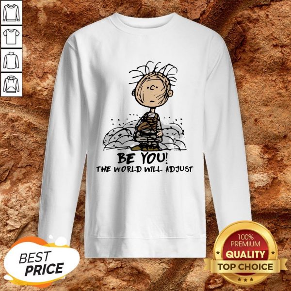Charlie Brown Be You The World Will Adjust Sweatshirt