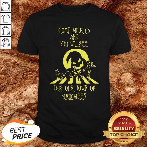 Come With Us And You Will See This Our Town Of Halloween Shirt