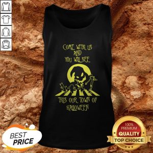 Come With Us And You Will See This Our Town Of Halloween Tank Top
