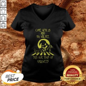 Come With Us And You Will See This Our Town Of Halloween V-neck