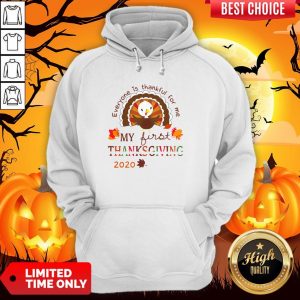 Everyone Is Thankful For Me My First Thanksgiving 2020 Hoodie
