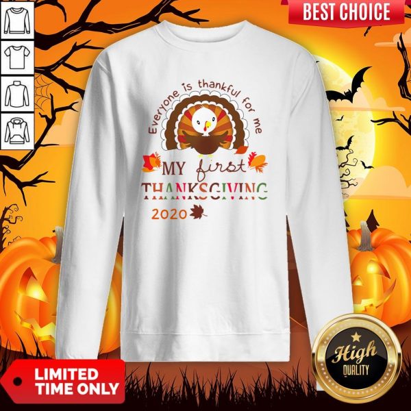 Everyone Is Thankful For Me My First Thanksgiving 2020 Sweatshirt