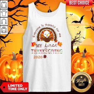 Everyone Is Thankful For Me My First Thanksgiving 2020 Tank Top
