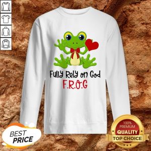 Frog Heart Fully Rely On God Sweatshirt
